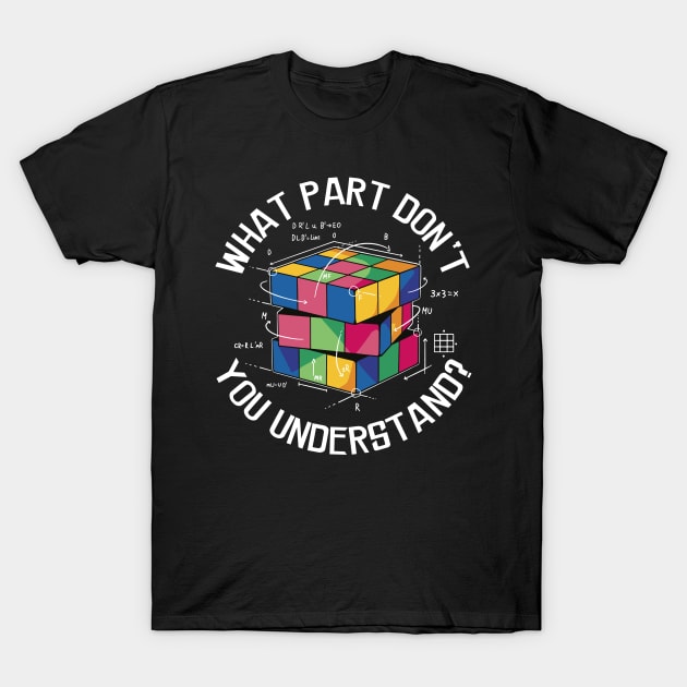 What Part Don't You Understand T-Shirt by Teeium